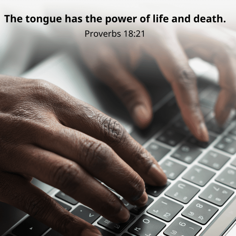 The tongue has the power of life and death.